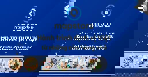 Mapstore.vn – xây dựng bản đồ doanh nghiệp Việt Nam trong kỷ nguyên dữ liệu địa phương